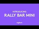 Logitech Rally Bar Mini Overview: Premier All-In-One Video Bar for Small Rooms and Huddle Spaces