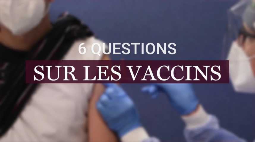 Vidéos : Les Six Questions Que Tout Le Monde Se Pose Sur Les Vaccins ...