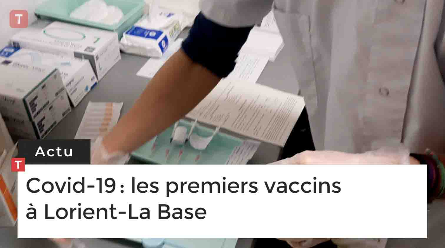 Covid-19 : les premiers vaccins à Lorient-La Base (Le Télégramme)