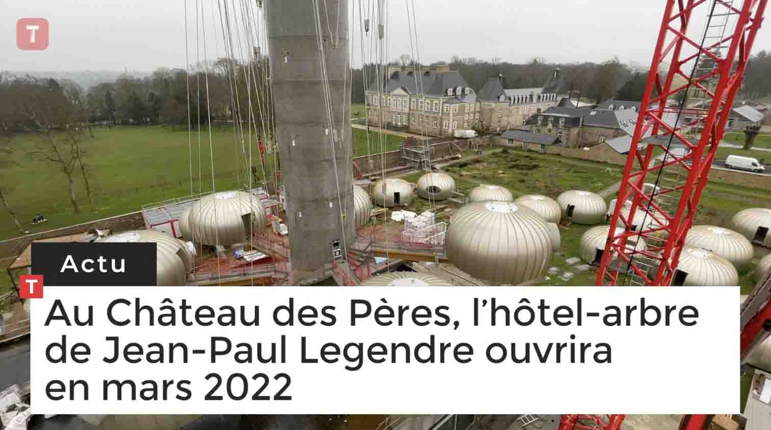 Au Château des Pères, l’hôtel-arbre de Jean-Paul Legendre ouvrira en mars 2022 (Le Télégramme)