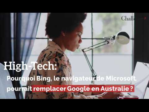 High-tech: Pourquoi Bing, le navigateur de Microsoft, pourrait remplacer Google en Australie ? 