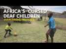 Africa's 'cursed' deaf children overcoming prejudice