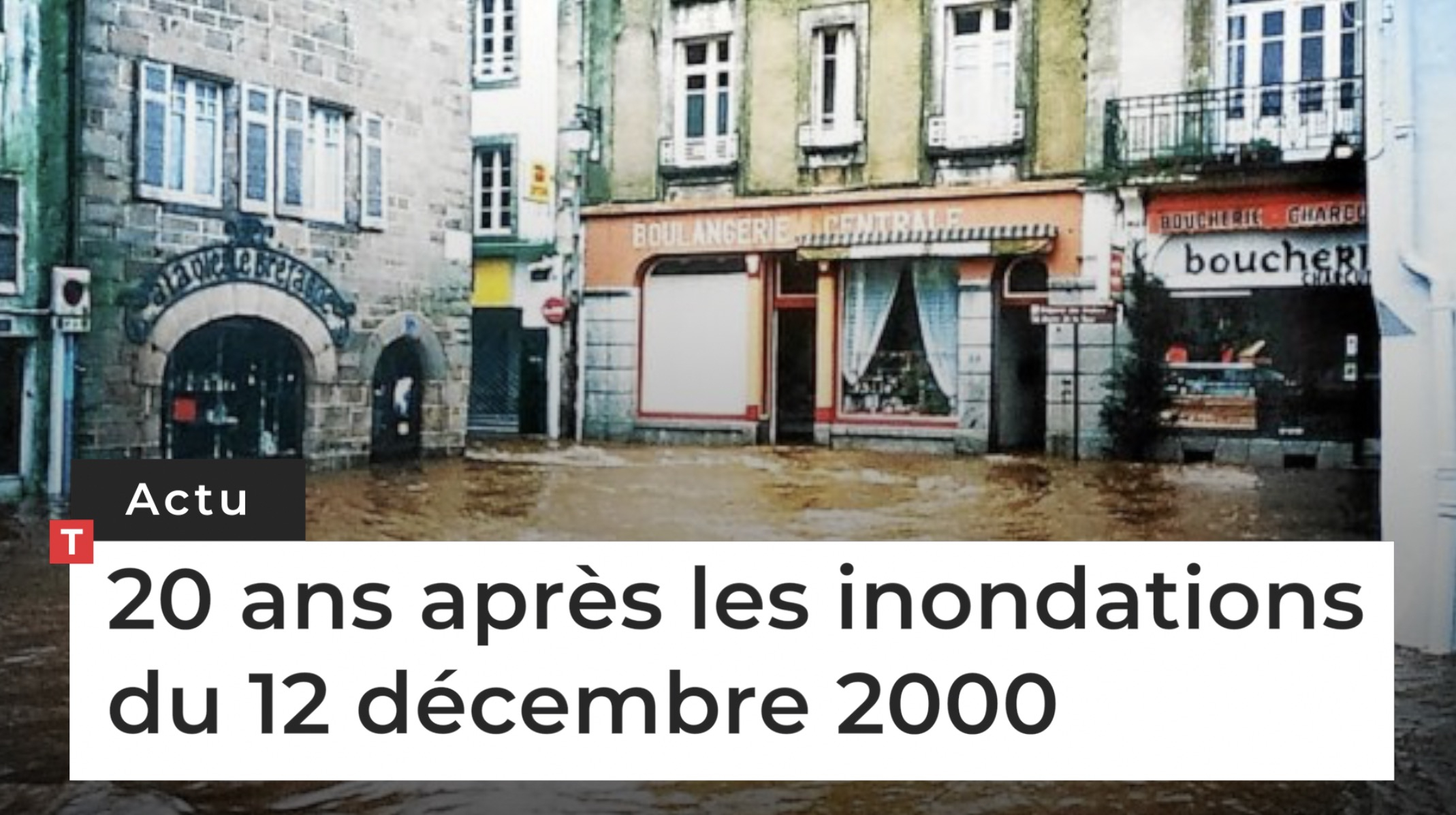 20 ans après les inondations du 12 décembre 2000 (Le Télégramme)