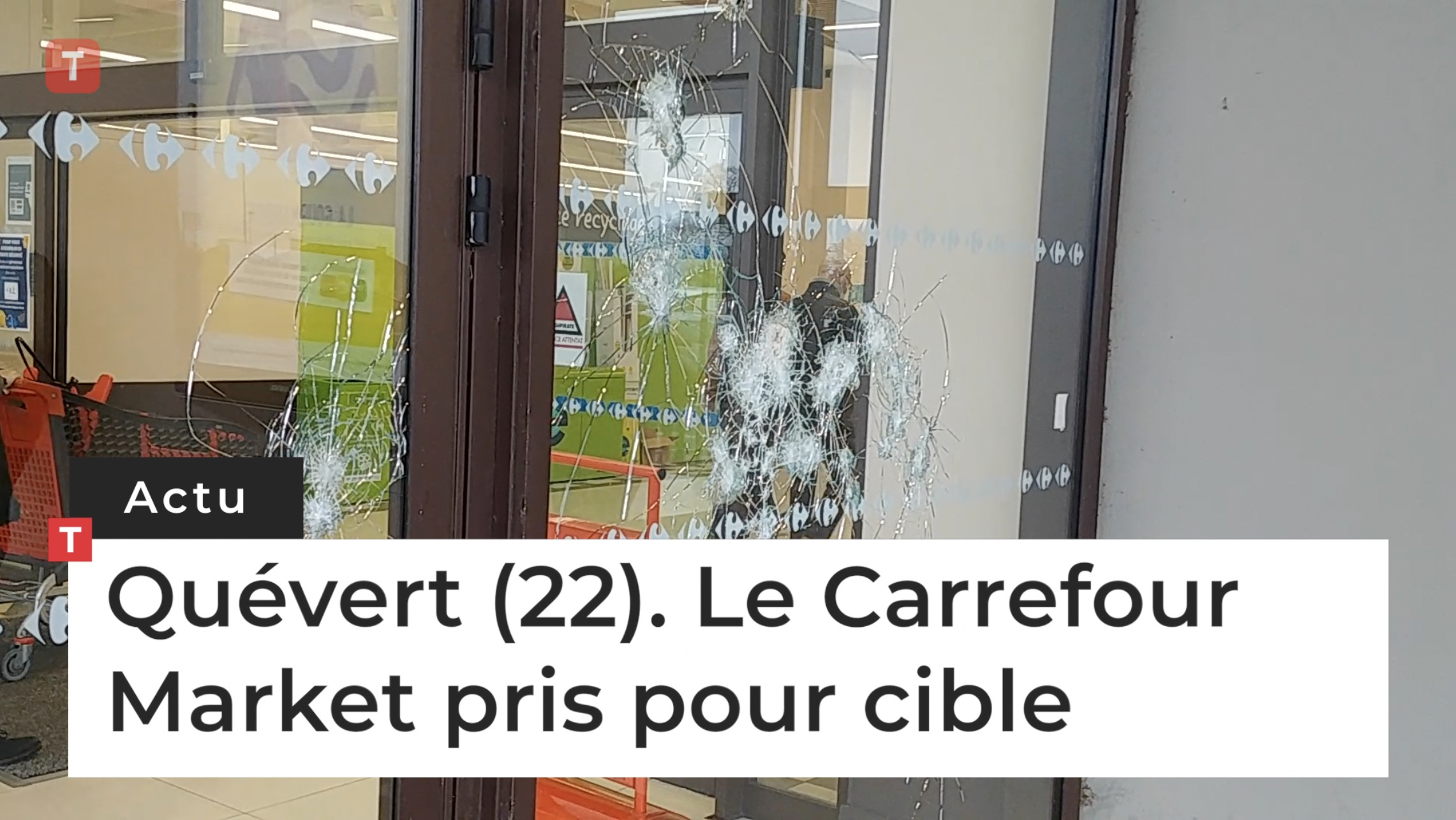 Quévert (22). Le Carrefour Market pris pour cible (Le Télégramme)