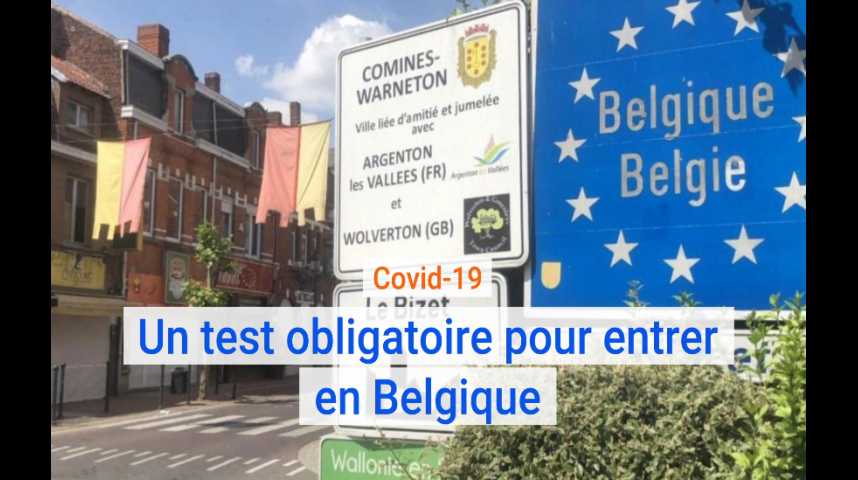 Covid-19 : un test de dépistage obligatoire pour entrer en Belgique ...