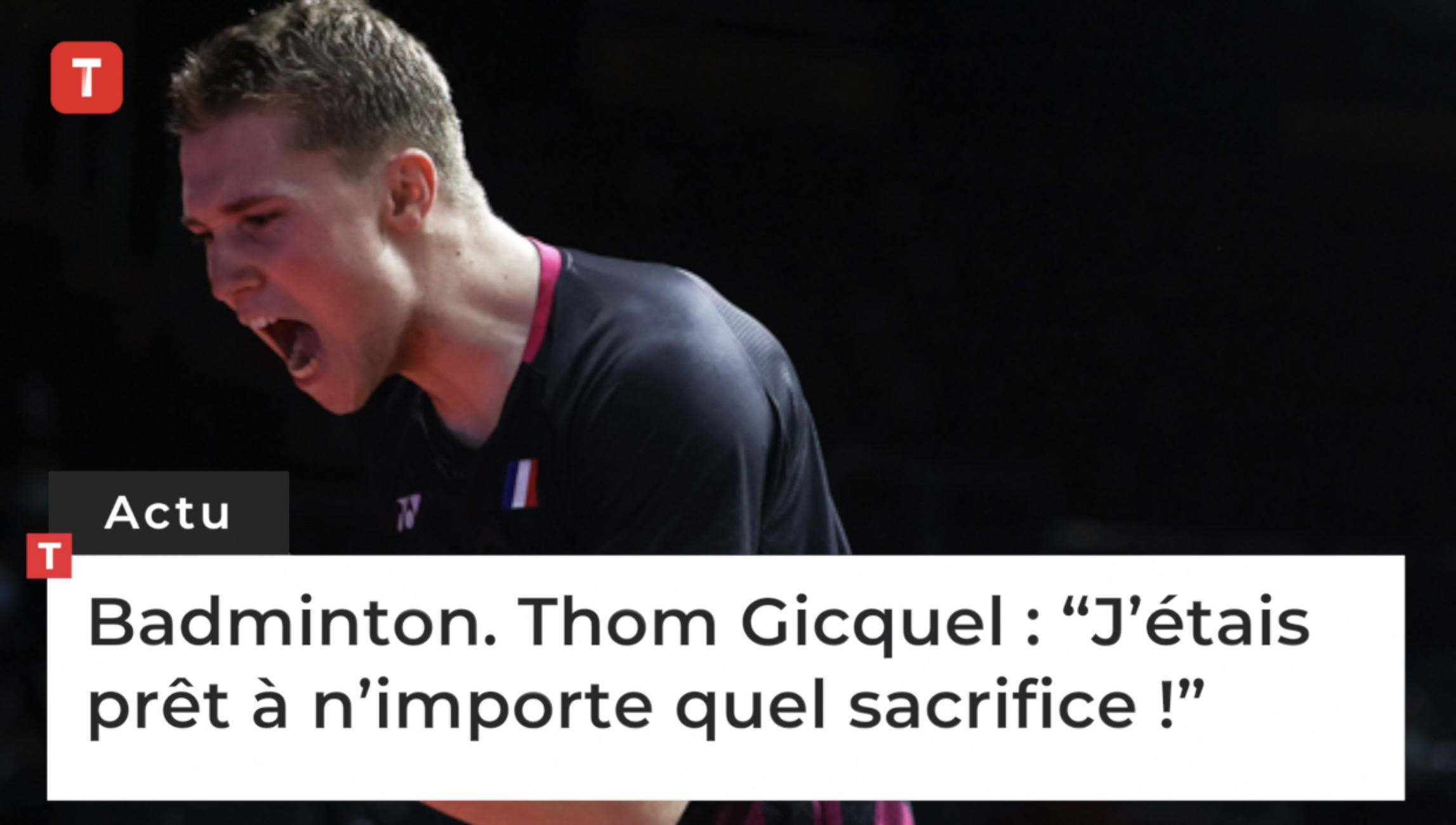Badminton. Thom Gicquel : “J’étais  prêt à n’importe quel sacrifice !” (Le Télégramme)