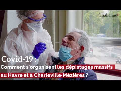  Covid-19 : Comment s’organisent les dépistages massifs au Havre et à Charleville-Mézière ?