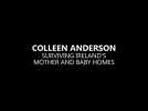 Colleen Anderson, surviving Ireland's mother and baby homes