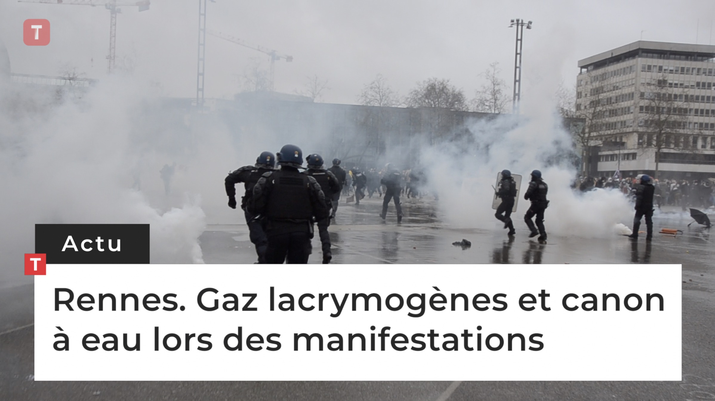 Rennes. Gaz lacrymogènes et canon  à eau lors des manifestations (Le Télégramme)