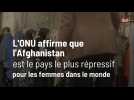 L'ONU affirme que l'Afghanistan est le pays le plus répressif pour les femmes