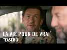 La Vie Pour De Vrai - Teaser 3 Officiel HD