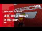 24 Heures du Mans. Le grand retour de Ferrari en catégorie reine pour le Centenaire des 24 Heures du Mans