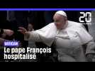 Vatican : Le pape hospitalisé pour une bronchite infectieuse