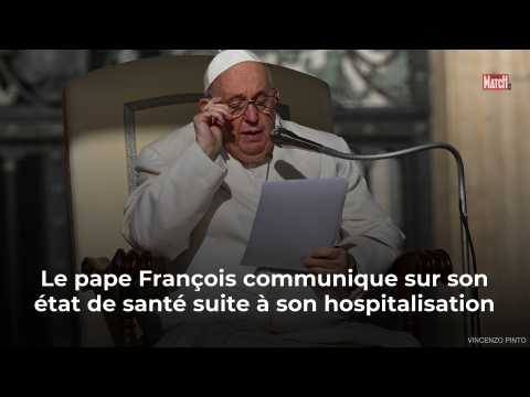 VIDEO : Le pape Franois communique sur son tat de sant suite  son hospitalisation