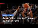 Tony Parker, premier joueur français au Hall of Fame du basket-ball