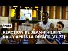 Après-match Chalon-sur-Saône - Champagne Basket avec la réaction de Jean-Philippe Dally