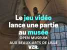 Open Museum Jeu vidéo au Palais des Beaux-Arts de Lille