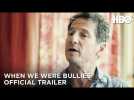 When We Were Bullies | Official Trailer | HBO