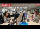 A Amiens, les centres d'appels recrutent