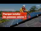 VIDEO. Pourquoi installer des panneaux solaires ?