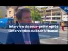 Interview du sous-préfet suite à l'intervention du RAID à Thonon