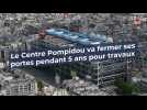 Le Centre Pompidou va fermer ses portes pendant 5 ans pour travaux