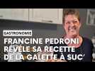 Francine Pedroni nous révéle sa recette pour une excellente galette à suc'