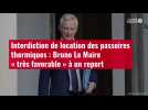 VIDÉO. Interdiction de location des passoires thermiques : Bruno Le Maire « très favorable » à un report