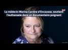 La médecin Marina Carrère d'Encausse, soutient l'euthanasie dans un documentaire poignant