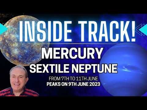 Mercury Sextile Neptune Peaks 9th June (from 7th to 11th June)...