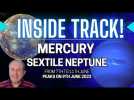 Mercury Sextile Neptune Peaks 9th June (from 7th to 11th June)...