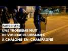 Au coeur des violences urbaines de Châlons-en-Champagne