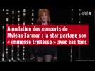 VIDÉO. Annulation des concerts de Mylène Farmer : la star partage son « immense tristesse