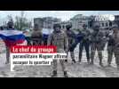 VIDEO. Russie: Prigojine dit que le chef d'état-major russe a fui à l'arrivée du groupe Wagner