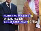 Mohammed Ben Salmane, prince héritier d'Arabie saoudite, en France