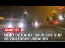 Deuxième nuit de violences urbaines à Amiens