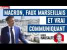 Macron, faux Marseillais et vrai communicant