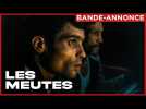 LES MEUTES | Bande-annonce