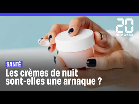 Santé : Les crèmes de nuit sont-elles une arnaque ?