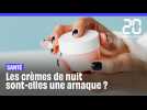 Sant&eacute; : Les cr&egrave;mes de nuit sont-elles une arnaque ? - Label : 20 Minutes - Category : News