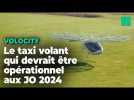 Ces taxis volants seront bien « au rendez-vous » des JO de Paris 2024
