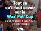 Tout ce qu'il faut savoir sur la Waz Pet Cup
