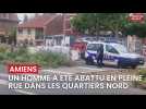 Amiens Nord: un homme abattu en pleine rue