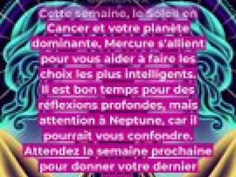 Horoscope de la semaine du 26 juin au 1 er juillet 2023