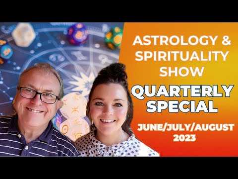 ️Astrology & Spirituality Show - QUARTERLY SPECIAL - June/July/August 2023 #ASTROLOGY #Tarot