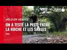 On a testé la nouvelle piste cyclable entre La Roche-sur-Yon et Les Sables-d'Olonne