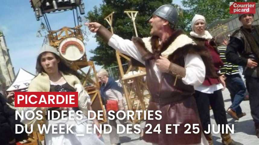 Vidéos : Que Faire Ce Week-end Des 24 Et 25 Juin 2023 En Picardie ...