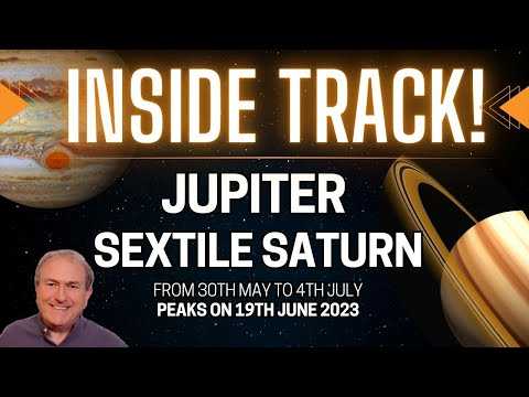 Jupiter Sextile Saturn 30th May to 4th July - Peaks 19th June. Get the INSIDE TRACK.