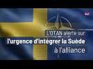 L'OTAN alerte sur l'urgence d'intégrer la Suède à l'alliance