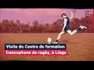 En visite au Centre de formation francophone de rugby, à Liège